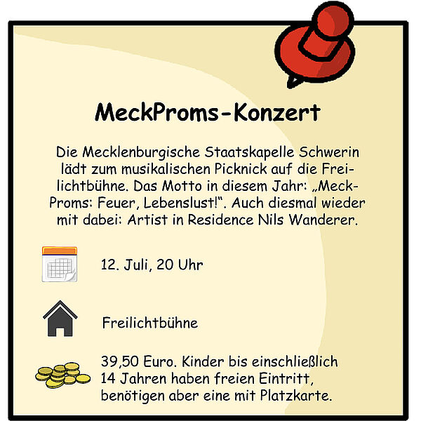 Kurzinfos zum Konzert der MeckProms. Termin ist der 12. Juli. Der Ort ist die Freilichtbühne Schwerin. Die Karten kosten ca. 40 Euro.
