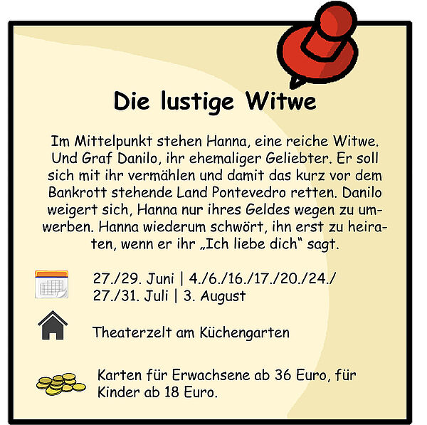 Kurzinfos zur Operette Die lustige Witwe. Die Termine sind vom 27. Juni bis 3. August. Ort ist das Theaterzelt am Küchengarten. Eintritt ab 36 Euro.